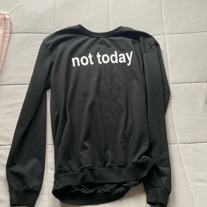Black and white not today Long sleeve shirt